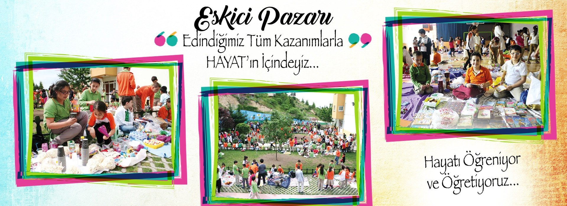 Eskici Pazarı Edindiğimiz Tüm Kazanımlarla HAYAT’ın İçindeyiz...