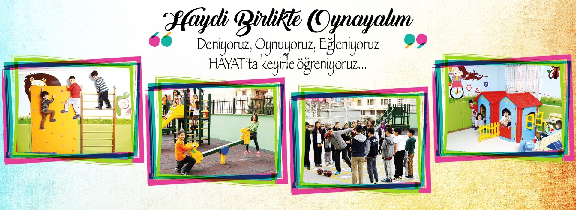 Haydi Birlikte Oynayalım Deniyoruz, Oynuyoruz, Eğleniyoruz HAYAT’ta keyifle öğreniyoruz...